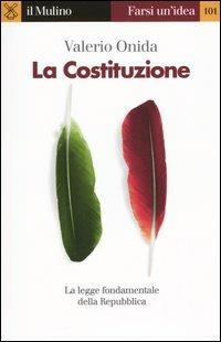 La Costituzione - Valerio Onida - Libro Il Mulino 2004, Farsi un'idea | Libraccio.it