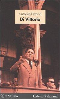 Di Vittorio - Antonio Carioti - Libro Il Mulino 2004, L'identità italiana | Libraccio.it