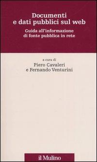 Documenti e dati pubblici sul web. Guida all'informazione di fonte pubblica in rete  - Libro Il Mulino 2004, Percorsi | Libraccio.it