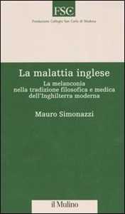 La Malattia Inglese. La Melanconia Nella Tradizione Filosofica E Medica Dell'inghilterra Moderna