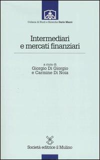 Intermediari e mercati finanziari  - Libro Il Mulino 2004, Studi e ricerche "Dario Mazzi" | Libraccio.it