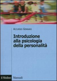 Introduzione alla psicologia della personalità - Accursio Gennaro - Libro Il Mulino 2004, Manuali. Psicologia | Libraccio.it