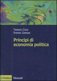 Principi di economia politica - Terenzio Cozzi, Stefano Zamagni - Libro Il Mulino 2004, Manuali | Libraccio.it