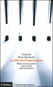 La libertà d'espressione. Media, mercato, potere nella società dell'informazione