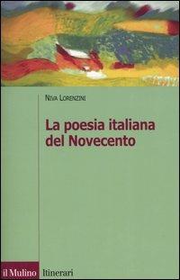 La poesia italiana del Novecento - Niva Lorenzini - Libro Il Mulino 2005, Itinerari | Libraccio.it