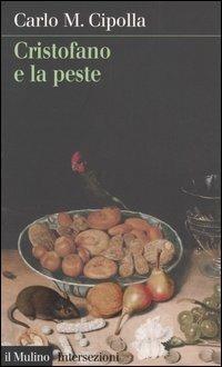 Cristofano e la peste - Carlo M. Cipolla - Libro Il Mulino 2004, Intersezioni | Libraccio.it