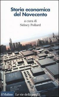 Storia economica del Novecento  - Libro Il Mulino 2005, Le vie della civiltà | Libraccio.it