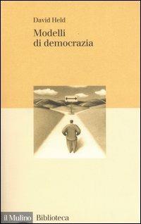 Modelli di democrazia - David Held - Libro Il Mulino 2005, Biblioteca | Libraccio.it