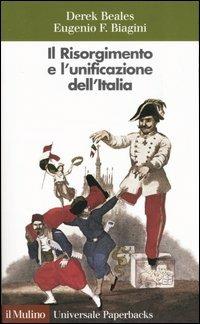 Il Risorgimento e l'unificazione dell'Italia - Derek Beales, Eugenio F. Biagini - Libro Il Mulino 2005, Universale paperbacks Il Mulino | Libraccio.it