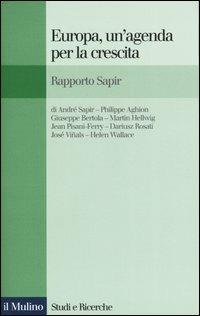 Europa, un'agenda per la crescita. Rapporto Sapir  - Libro Il Mulino 2004, Studi e ricerche | Libraccio.it