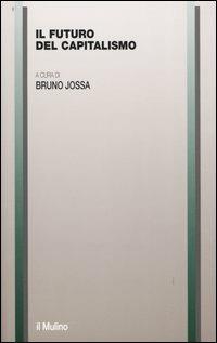 Il futuro del capitalismo  - Libro Il Mulino 2004, Collana della Soc. italiana economisti | Libraccio.it