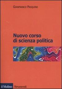 Nuovo corso di scienza politica - Gianfranco Pasquino - Libro Il Mulino 2004, Strumenti | Libraccio.it