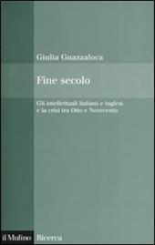 Fine secolo. Gli intellettuali italiani e inglesi e la crisi tra Otto e Novecento