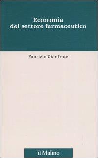 Economia del settore farmaceutico - Fabrizio Gianfrate - Libro Il Mulino 2004, Percorsi | Libraccio.it