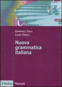 Nuova grammatica italiana - Giampaolo Salvi, Laura Vanelli - Libro Il Mulino 2004, Manuali. Linguistica | Libraccio.it