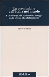 La promozione dell'Italia nel mondo. L'università per stranieri di Perugia dalle origini alla statizzazione