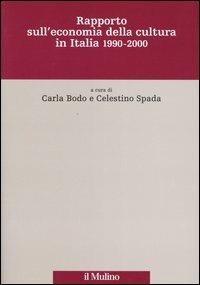 Rapporto sull'economia della cultura in Italia 1990-2000  - Libro Il Mulino 2005 | Libraccio.it