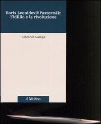 Borìs Leonidovic Pasternàk: l'idillio e la rivoluzione - Riccardo Campa - Libro Il Mulino 2005, Percorsi | Libraccio.it