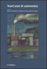 Trent'anni di autonomia: Riflessioni sull'assetto della Provincia autonoma di Trento dal 1972 al 2002-Le politiche di settore  - Libro Il Mulino 2005 | Libraccio.it