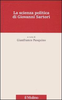 La scienza politica di Giovanni Sartori  - Libro Il Mulino 2005, Percorsi | Libraccio.it