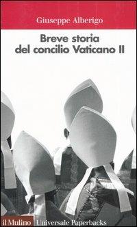 Breve storia del concilio Vaticano II (1959-1965) - Giuseppe Alberigo - Libro Il Mulino 2005, Universale paperbacks Il Mulino | Libraccio.it