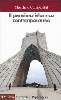 Il pensiero islamico contemporaneo - Massimo Campanini - Libro Il Mulino 2005, Universale paperbacks Il Mulino | Libraccio.it