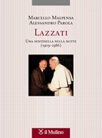 Lazzati. Una sentinella nella notte (1909-1986) - Marcello Malpensa, Alessandro Parola - Libro Il Mulino 2005, Tesi e ricerche di scienze religiose | Libraccio.it