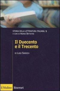 Storia della letteratura italiana. Vol. 1: Il Duecento e il Trecento - Luigi Surdich - Libro Il Mulino 2005, Itinerari. Critica letteraria | Libraccio.it