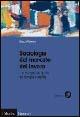 Sociologia del mercato del lavoro. Vol. 1: Il mercato del lavoro tra famiglia e welfare. - Emilio Reyneri - Libro Il Mulino 2005, Itinerari | Libraccio.it