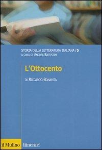 Storia della letteratura italiana. Vol. 5: L'Ottocento. - Riccardo Bonavita - Libro Il Mulino 2005, Itinerari. Critica letteraria | Libraccio.it