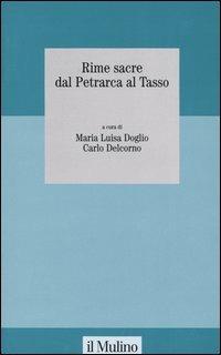 Rime sacre dal Petrarca al Tasso  - Libro Il Mulino 2005, Studi della Fondazione Michele Pellegrino | Libraccio.it