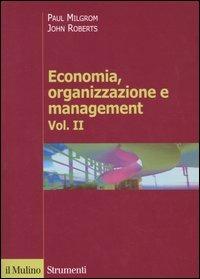 Economia, organizzazione e management. Vol. 2 - Paul Milgrom, John Roberts - Libro Il Mulino 2005, Strumenti. Economia | Libraccio.it