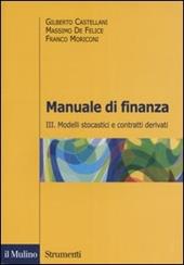 Manuale di finanza. Vol. 3: Modelli stocastici e contratti derivati