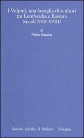 I Volpini, una famiglia di scultori tra Lombardia e Baviera (secoli XVII-XVIII)