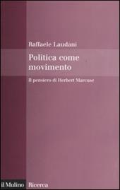 Politica come movimento. Il pensiero di Herbert Marcuse