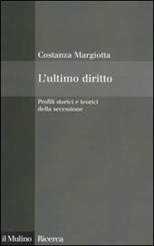 L' ultimo diritto. Profili storici e teorici della secessione