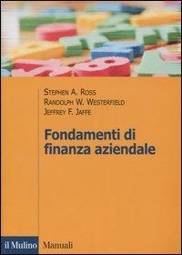 Fondamenti di finanza aziendale - Stephen A. Ross, Randolph W. Westerfield, Jeffrey F. Jaffe - Libro Il Mulino 2005, Manuali. Economia | Libraccio.it