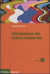 Introduzione alla ricerca comparata - Leonardo Morlino - Libro Il Mulino 2005, Itinerari. Scienza politica | Libraccio.it