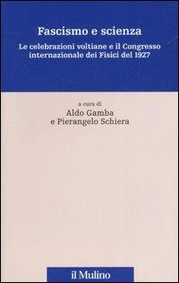 Fascismo e scienza. Le celebrazioni voltiane e il Congresso internazionale dei Fisici del 1927  - Libro Il Mulino 2006, Percorsi | Libraccio.it