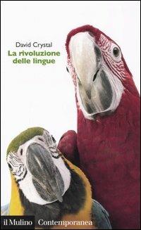 La rivoluzione delle lingue - David Crystal - Libro Il Mulino 2005, Contemporanea | Libraccio.it
