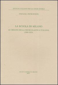 La scuola di Milano. Le origini della neoscolastica italiana (1909-1923) - Stefania Pietroforte - Libro Il Mulino 2006, Pubblicazioni dell'Istituto italiano per gli studi storici | Libraccio.it