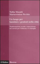 Un luogo per bambini e genitori nelle città. Trasformazioni sociali e innovazioni nei servizi per l'infanzia e le famiglie