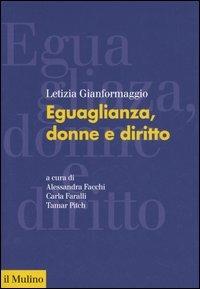 Eguaglianza, donne e diritto - Letizia Gianformaggio - Libro Il Mulino 2005, Forum | Libraccio.it