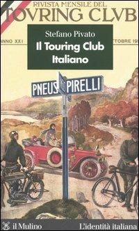 Il Touring Club Italiano - Stefano Pivato - Libro Il Mulino 2006, L'identità italiana | Libraccio.it