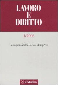 Lavoro e diritto. Vol. 1: La responsabilità sociale d'impresa.  - Libro Il Mulino 2006 | Libraccio.it