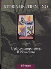 Storia del Trentino. Vol. 6: L'età contemporanea. Il Novecento.