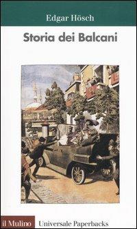 Storia dei Balcani - Edgar Hösch - Libro Il Mulino 2006, Universale paperbacks Il Mulino | Libraccio.it