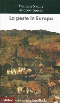 La peste in Europa - William G. Naphy, Andrew Spicer - Libro Il Mulino 2006, Universale paperbacks Il Mulino | Libraccio.it
