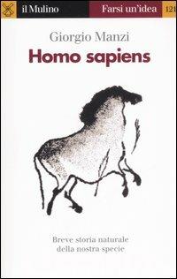 Homo sapiens - Giorgio Manzi - Libro Il Mulino 2006, Farsi un'idea | Libraccio.it