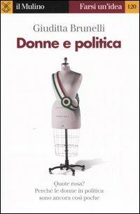 Donne e politica - Giuditta Brunelli - Libro Il Mulino 2006, Farsi un'idea | Libraccio.it